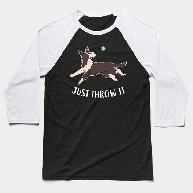 Border Collie Just Throw It Baseball T-Shirt by Psitta